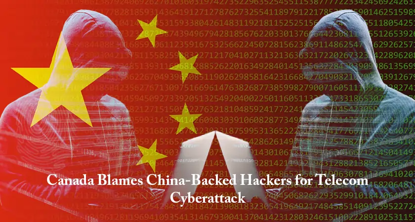 Business Fortune-Canada Blames China-Backed Hackers for Telecom Cyberattack